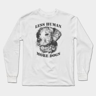 less human more dogs Long Sleeve T-Shirt